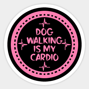 Dog Walking Is My Cardio Sticker